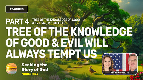 TWO TREES PT. 4 - Knowledge of Good & Evil will Always Tempt Us - Tiffany Root & Kirk VandeGuchte