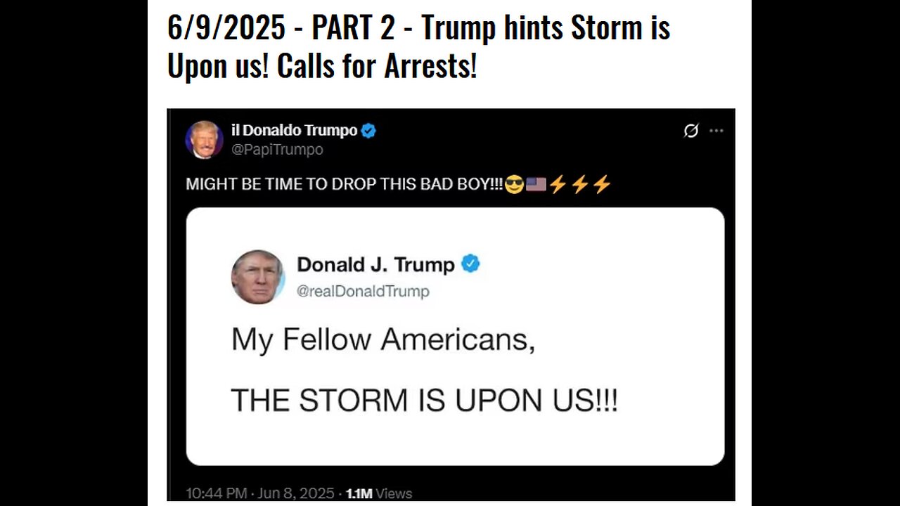 6/9/2025 - PART 2 - Trump hints Storm is Upon us! Calls for Arrests!