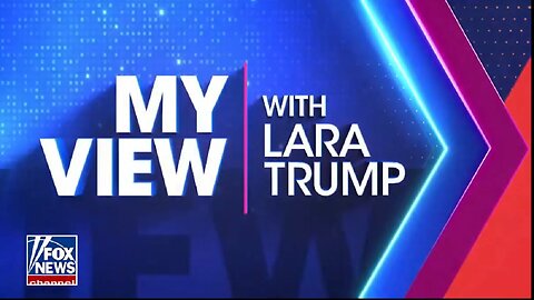 MY VIEW WITH LARA TRUMP (MAR 22)