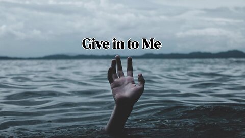 Give In To Me