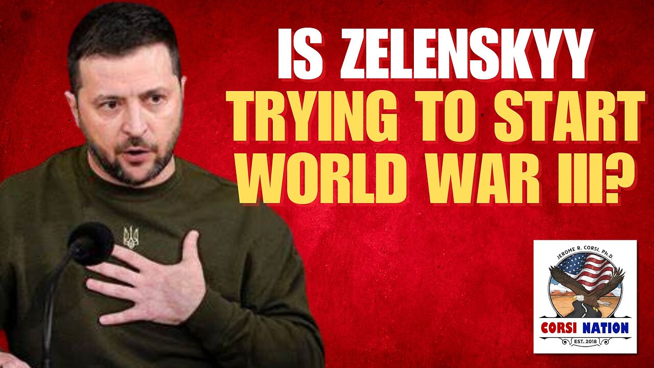 Is Zelenskyy Trying to Start World War III?