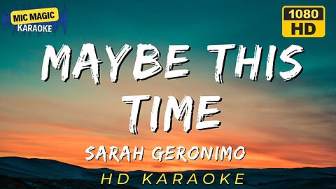 MAYBE THIS TIME - SARAH GERONIMO (HD KARAOKE VERSION)