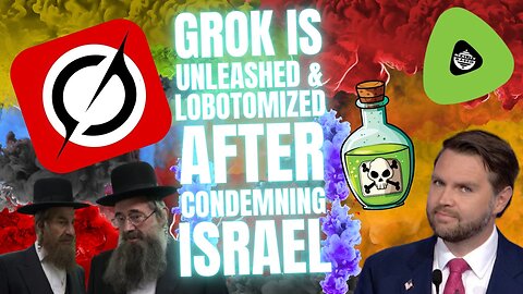 Grok Is Unleashed & Lobotomized, After Condemning Israel