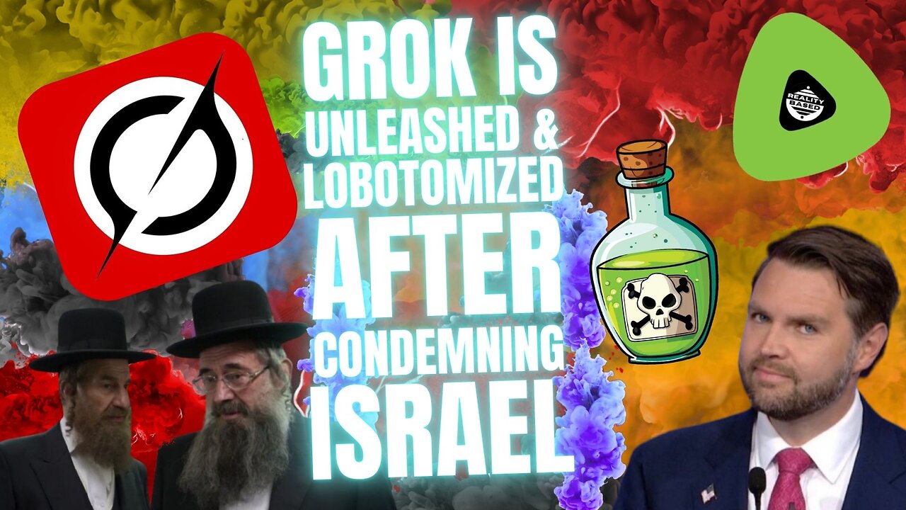 Grok Is Unleashed & Lobotomized, After Condemning Israel