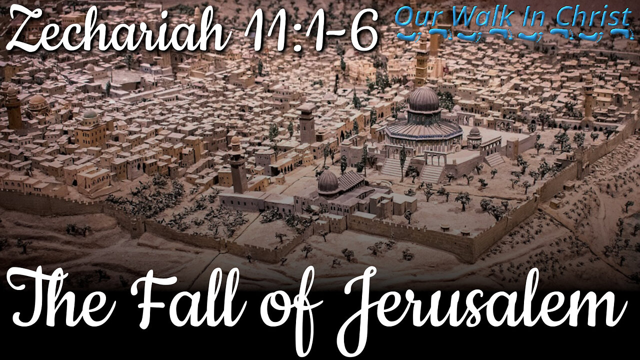 The Fall of Jerusalem | Zechariah 11:1-6