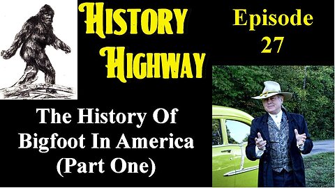 History Highway S1 EP 27 Bigfoot in America