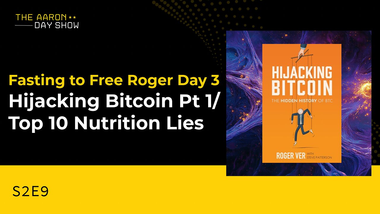 S2E9 Hijacking Bitcoin Part 1/Top 10 Nutrition Lies