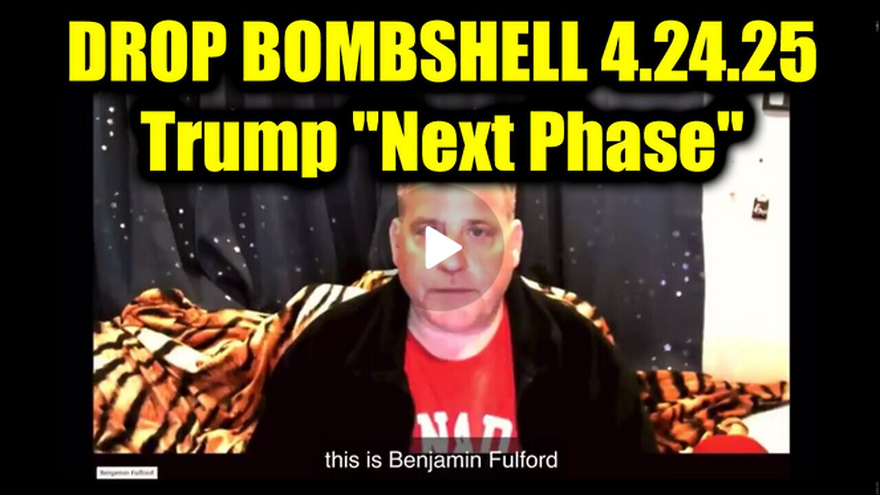 Benjamin Fulford--4.24.25...Trump Next Phase?