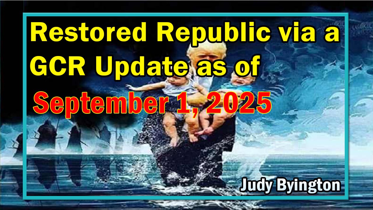 Restored Republic via a GCR Update as of September 1, 2025 - Judy Byington