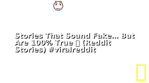 Stories That Sound Fake… But Are 100% True 📌 (Reddit Stories) #viralreddit