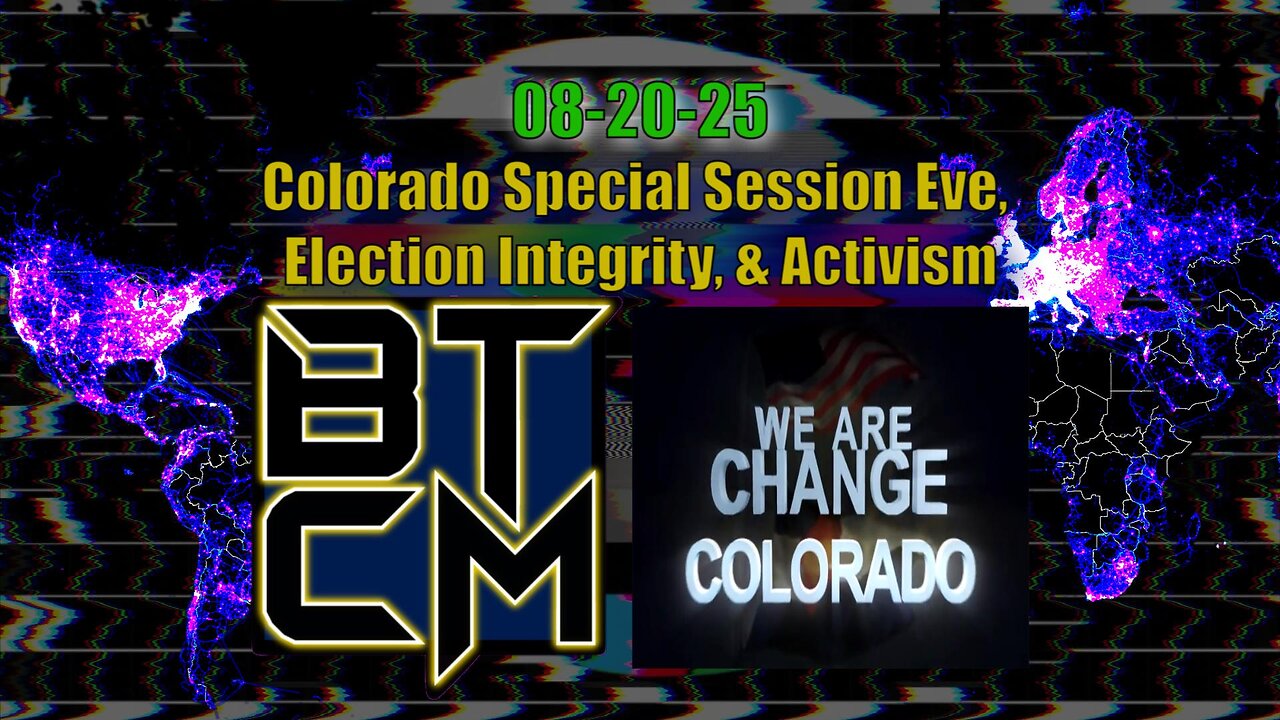 08-20-25 Colorado Special Session Eve, Election Integrity, & Activism