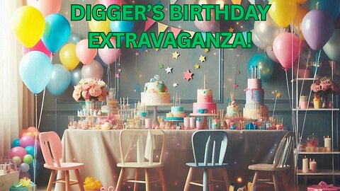 DIGGER'S BIRTHDAY!! 21/07/25