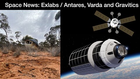 Space News: Exlabs/Antares Partner on Nuclear Spacecraft, Varda Space W-3 Mission & Gravitics Update