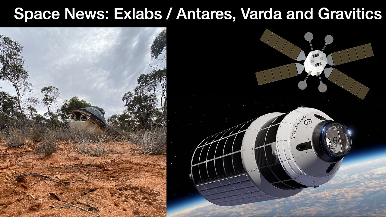 Space News: Exlabs/Antares Partner on Nuclear Spacecraft, Varda Space W-3 Mission & Gravitics Update