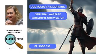 GOD FOCUS THIS MORNING WORSHIP IS OUR WEAPON