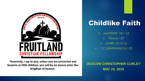Childlike Faith - Fruitland Christian Fellowship - Deacon Christopher Curley