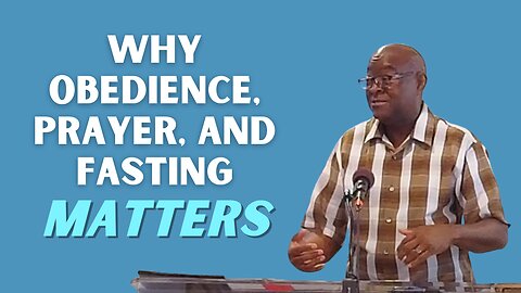 Why Obedience, Prayer and Fasting Matters | Integrity C.F. Church