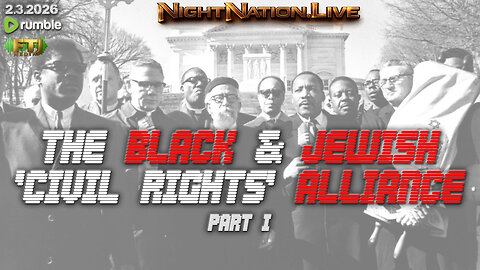 🔴NIGHTNATION.LIVE | THE BLACK & JEWISH ‘CIVIL RIGHTS’ ALLIANCE - PART I