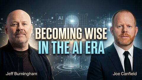 Becoming Wise in the Age of AI: What It Means to Stay Human with Jeff Burningham