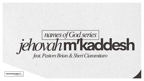 Names of God: Jehovah M'Kaddesh // September 21, 2025