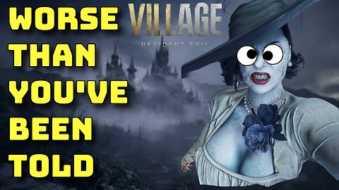 Resident Evil Village | Worse Than You've Been Told