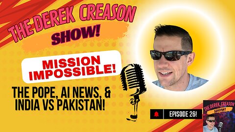 Episode 26 - Mission Impossible! The Pope, AI News, and India vs Pakistan!