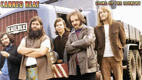 Canned Heat - Going Up The Country