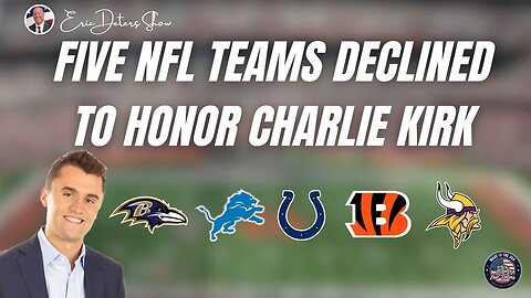 Five NFL Teams Declined to Honor Charlie Kirk | Eric Deters Show