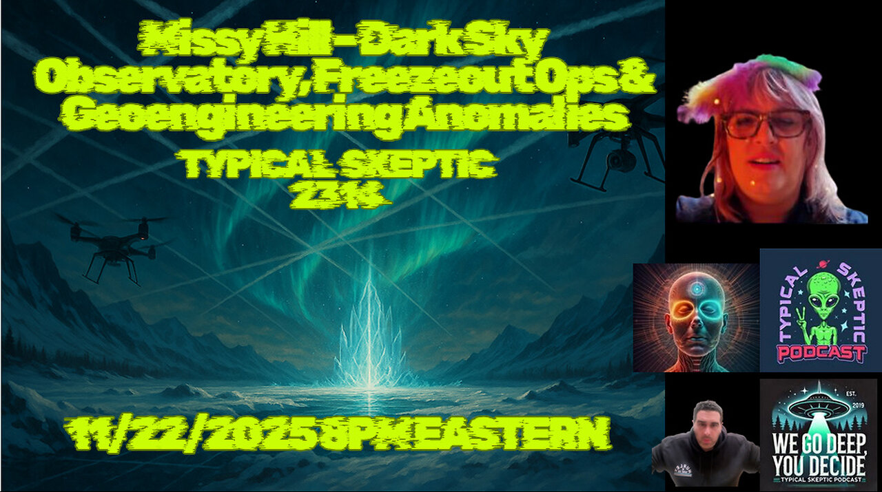 🛸👽Typical Skeptic # 2314 - MIssy Hill - Dark Observatory, Freezeout Ops & Geoengineering