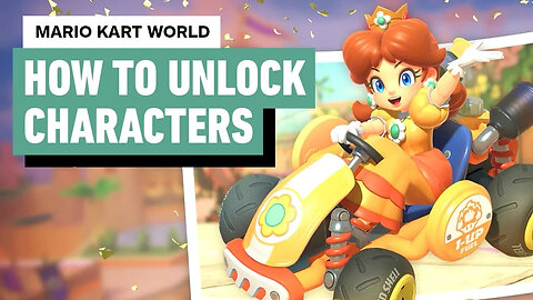 Mario Kart World - Beginner’s Guide to Unlocking Characters