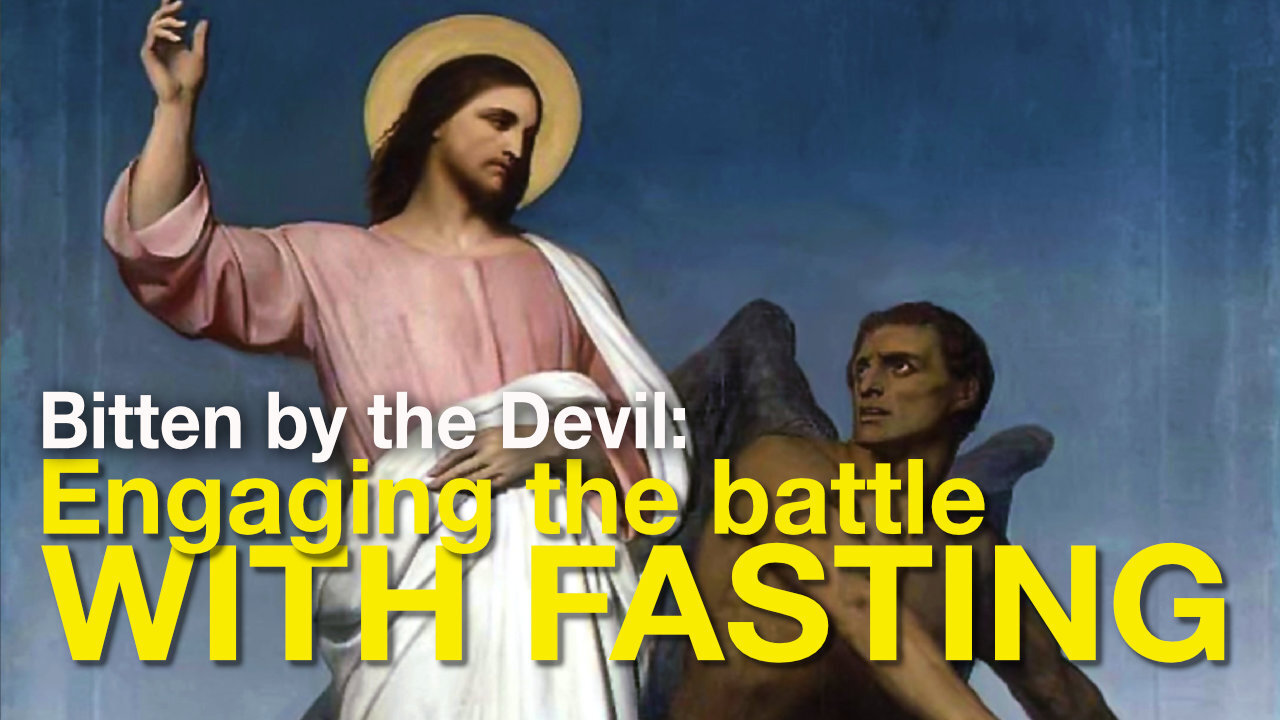 Bitten by Devils: Engaging the Spiritual Battle with Fasting