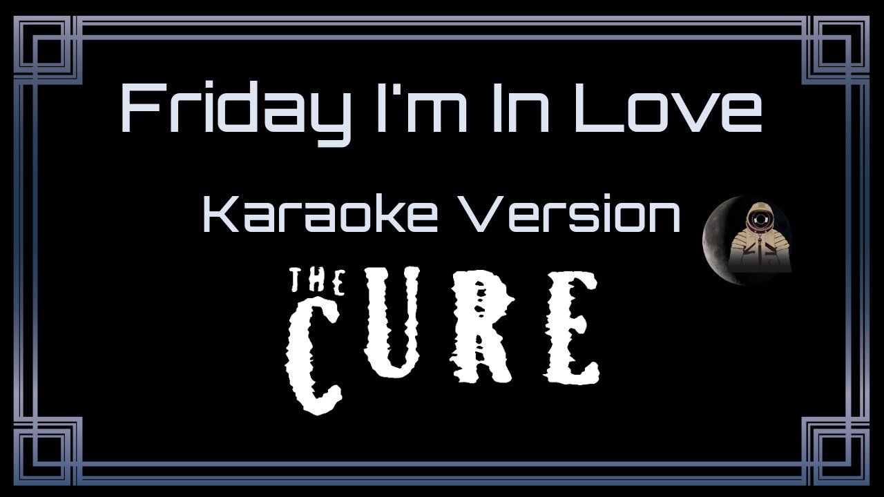 The Cure - Friday I'm In Love (CC)