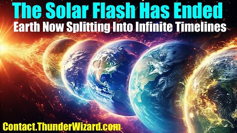 The Solar Flash Has Ended! - Earth Is Splitting Into Multiple Timelines