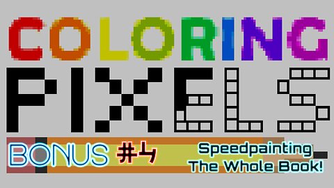 Coloring Pixels - Speedpainting The Whole Book! #4 (Bonus)