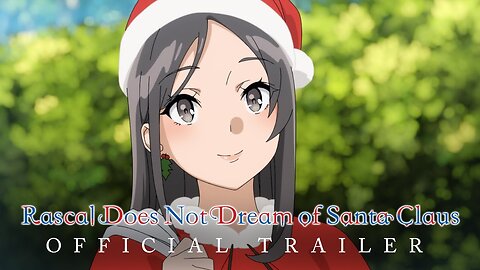 Rascal Does Not Dream of Santa Claus OFFICIAL TRAILER