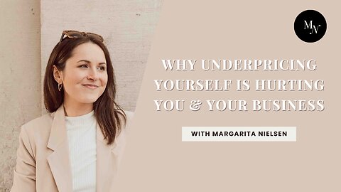 Why Underpricing Yourself Is Hurting You & Your Business