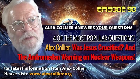 Alex Collier: Was Jesus Crucified? And The Andromedan Warning on Nuclear Weapons!