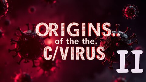 Unlocking.. The Origins Of The Corona Virus / Part Two