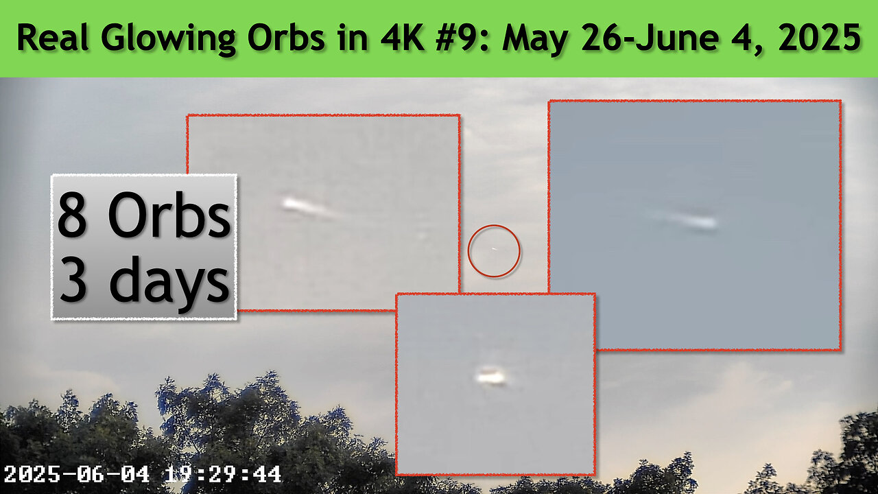 Real Glowing Orbs in 4K #9 May 26 - June 4, 2025, Wash. DC.