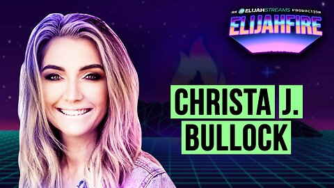 Christa J. Bullock | ElijahFire: Ep. 595