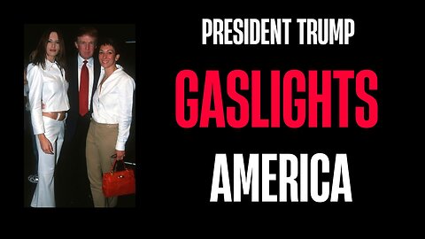 Trump gaslights America over Jeffrey Epstein client list