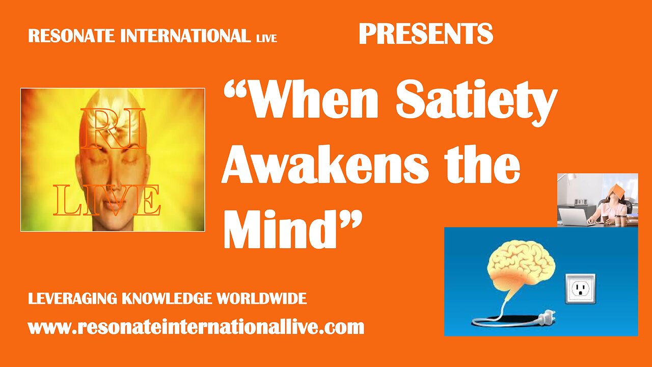 “When Satiety Awakens the Mind”