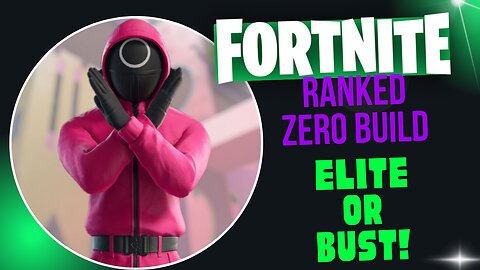 Elite or Bust! Fortnite: Zero Build Ranked Final Push (#51)