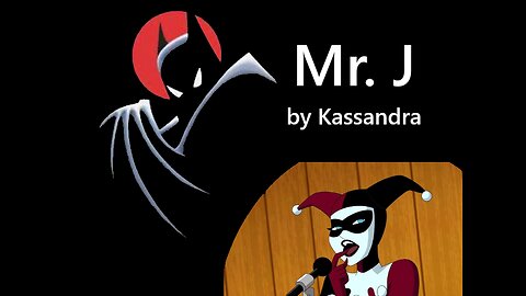 Mr. J (Harley Quinn and Joker Poem into Song) lyrics by Kassandra