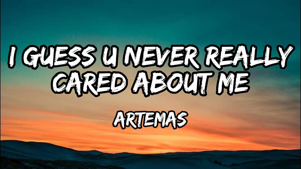 Artemas - i guess u never really cared about me (lyrics)