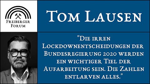 FreibergerForum 🥔🪠🧠👉Tom Lausen - "Die irren Lockdownentscheidungen"