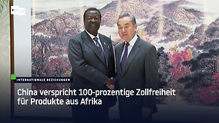 China verspricht 100-prozentige Zollfreiheit für Produkte aus Afrika
