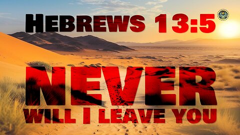 Never will I leave you; never will I forsake you.... | Walking through the life desert... | 4K