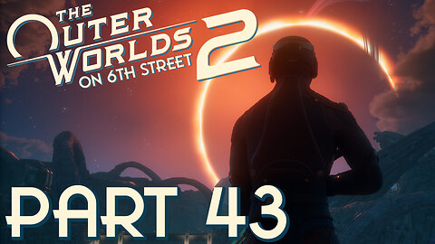 It's A Brave New World | The Outer Worlds 2 Part 43