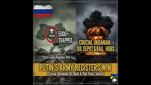 5000+ Troops Trapped’: Putin’s Army Registers Win; Crucial Ukrainian Oil Depot & Rail Hubs ‘Seized’